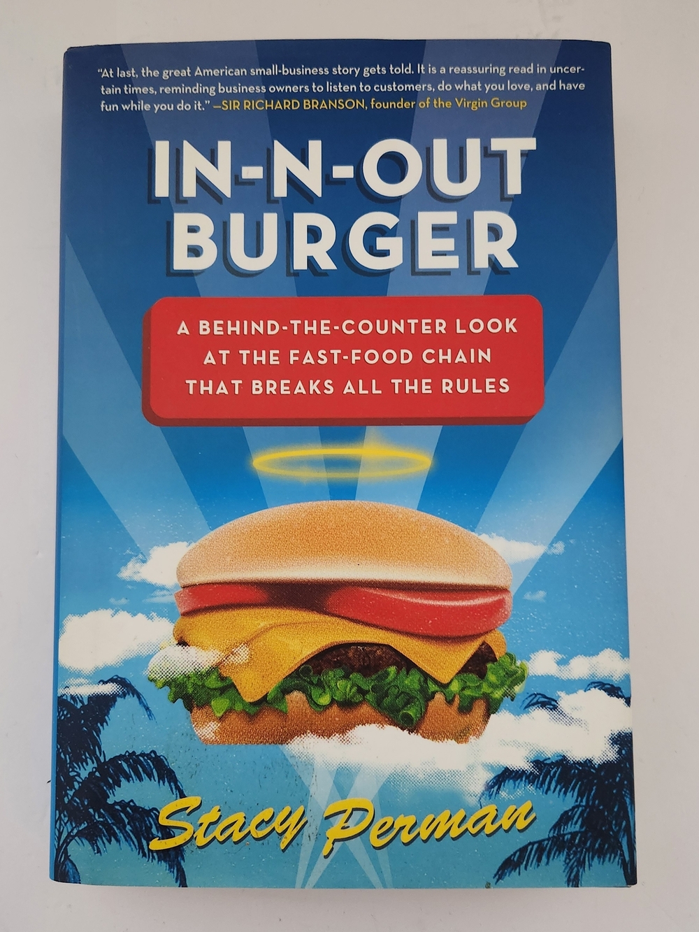 In-N-Out Burger: A Behind-the-Counter Look at the Fast-Food Chain That Breaks Al